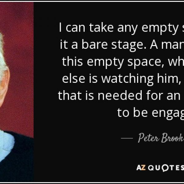 quote-i-can-take-any-empty-space-and-call-it-a-bare-stage-a-man-walks-across-this-empty-space-peter-brook-68-50-99-1-1.jpg